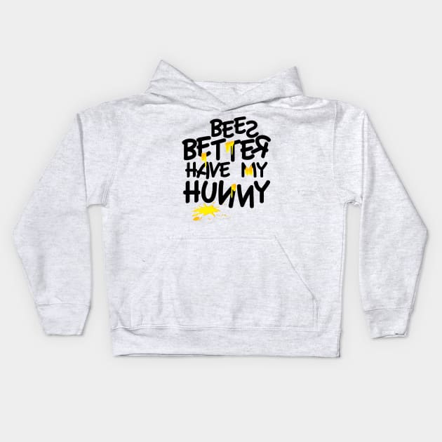 Better Have My Hunny Kids Hoodie by PopCultureShirts